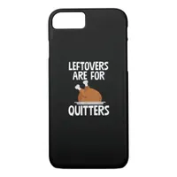 Leftovers Are For Quitters Funny Thanksgiving Turk iPhone 8/7 Case