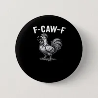 F-Caw-F Chicken Retro Graphic Button