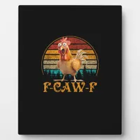 F-Caw-F Funny Quote Chicken Meme F-Caw-F Plaque