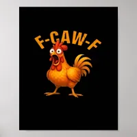 F-Caw-F Chicken Funny Trendy Poster