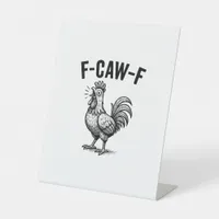 Funny F-Caw-F Chicken Graphic Sarcastic Bird Pedestal Sign