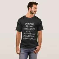 Donald Trump is President #SAD anti Trump shirt