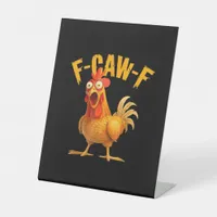 Chicken F-Caw-F Classic Cool Unique Pedestal Sign