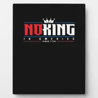 No Kings In America Since 1776 Classic Plaque