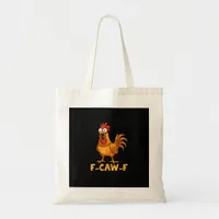 F-Caw-F Funny Chicken Humor Quote Rooster Meme Fun Tote Bag