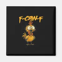 F-Caw-F Funny Chicken Humor F-Caw-F Quote Rooster  Magnet
