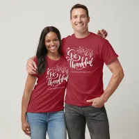 Thanksgiving Be Thankful Script Harvest Burgundy T-Shirt