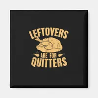 Leftovers Are For Quitters Funny Thanksgiving Turk Magnet