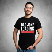 Dad Joke Loading T-Shirt