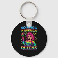 No Kings In America Only Queens Funny Queer Gay Pr Keychain