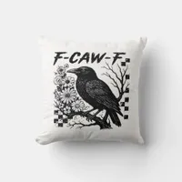 F-Caw-F Humor Funny Gothic Crow Throw Pillow