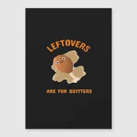 Leftovers Are For Quitters - Thanksgiving Dinner