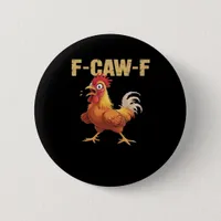F-Caw-F Chicken Classic Basic Style Button