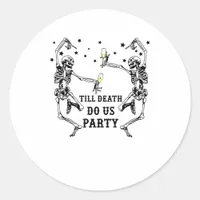 Till Death Do Us Party Skeleton Bridesmaid Theme Classic Round Sticker