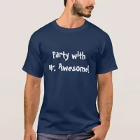 Party with Mr. Awesome T-shirt