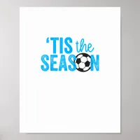 Soccer For Teen Girls Tis The Season Poster