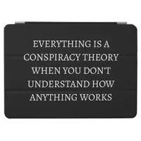 Everything is a conspiracy theory iPad air cover