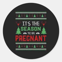 Its The Season To Be Pregnant Funny Christmas Classic Round Sticker