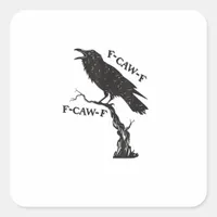 F-Caw-F Crow Pun Funny Bird Cawing Grunge Creative Square Sticker