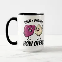 Funny Liver + Onions How Offal Food Jokes Mug