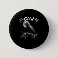 Crow F-Caw-F Funny Bird Crow Humor Creative Casual Button