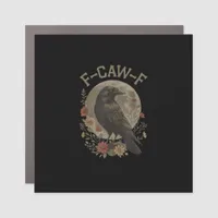 Funny F-Caw-F Raven Bird Saying Graphic F-Caw-F Cr Car Magnet
