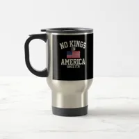 No Kings In America Since 1776 America Flag Travel Mug