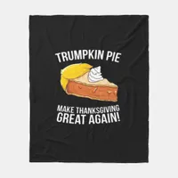 Funny Trumpkin Pie Make Thanksgiving Great Again  Fleece Blanket