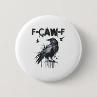 Funny F-Caw-F Crow Grunge Humor Graphic Button