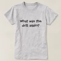 You Know the Drill, Funny T-Shirt