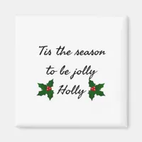 Tis The Season To Be Holly  Magnet