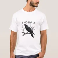 F-Caw-F Funny Raven Pun Gothic Crow Humor Vintage  T-Shirt