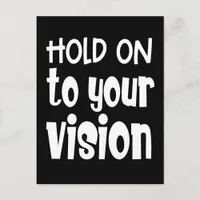 Inspiring Words Hold On To Your Vision White Black Postcard