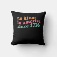 No Kings In America Since 1776 Retro Groovy No Kin Throw Pillow