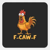 F-Caw-F Funny Chicken Humor Quote Rooster Meme Fun Square Sticker