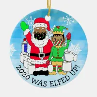 2020 was Elfed Up, Funny Ethnic Elf  in Facemask Ceramic Ornament