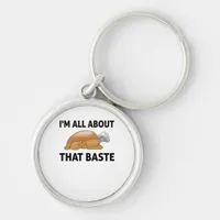 I'm All About That Baste Keychain