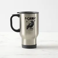 Funny F-Caw-F Crow Grunge Humor Graphic Travel Mug