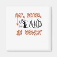 Eat Drink And Be Scary Minimal Quote Magnet