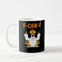 Funny F-Caw-F Fingers Chicken Coffee Mug