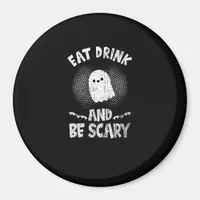 Eat Drink And Be Scary Ghost For A Boo Fan Magnet