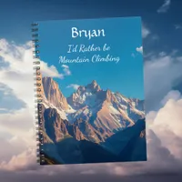 I'd Rather be Mountain Climbing Personalized Notebook