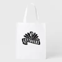 Funny Thanksgiving Leftovers Are For Quitters Turk Grocery Bag