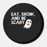 Eat Drink And Be Scary Halloween Spirit Magnet