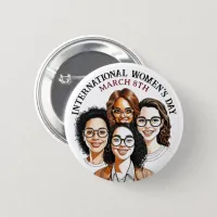 March 8th is International Women's Day Button