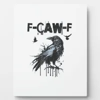 Funny F-Caw-F Crow Grunge Humor Graphic Plaque