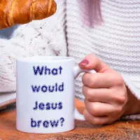 What would Jesus brew? Two-Tone Coffee Mug