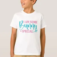 I Am Some Bunny Special- Easter T-Shirt