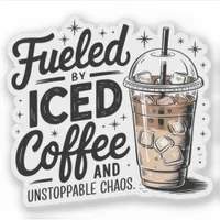 Fueled by Iced Coffee and Unstoppable Chaos Vinyl Sticker