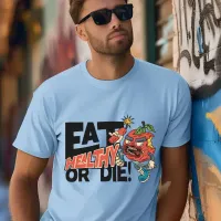 Eat Healthy or Die: Motivational T-Shirt